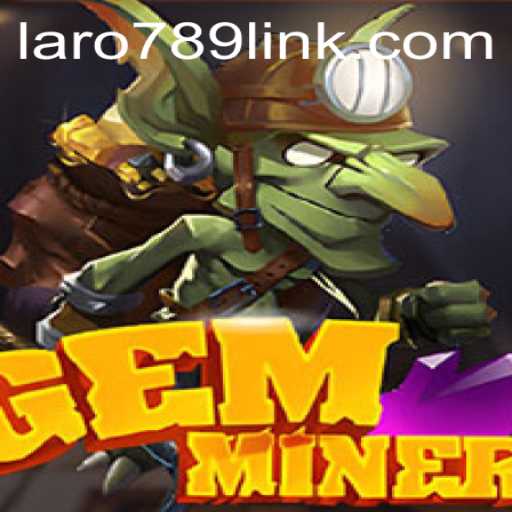 Discovering the Enchantment of GemMiner: A Deep Dive into LaRo789